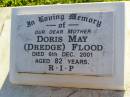 Doris May (DREDGE) FLOOD, mother, died 6 Dec 2001 aged 82 years; Gleneagle Catholic cemetery, Beaudesert Shire 
