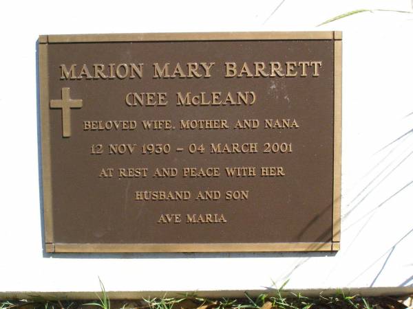 Marion Mary BARRETT (nee MCLEAN),  | wife mother nana,  | 12 Nov 1930 - 4 March 2001,  | with husband son;  | Gleneagle Catholic cemetery, Beaudesert Shire  | 