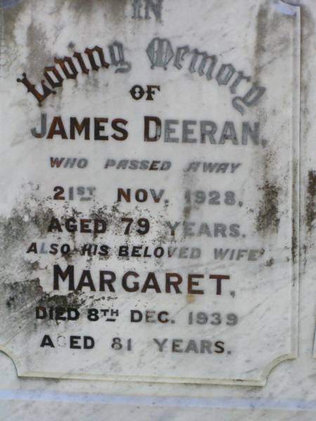 James DEERAN,  | died 21 Nov 1928 aged 79 years;  | Margaret, wife,  | died 8 Dec 1939 aged 81 years;  | Mary, daughter,  | died 27 Dec 1928;  | Gleneagle Catholic cemetery, Beaudesert Shire  | 