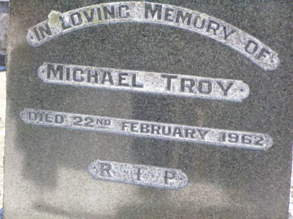 Michael TROY,  | died 22 Feb 1962;  | Gleneagle Catholic cemetery, Beaudesert Shire  | 