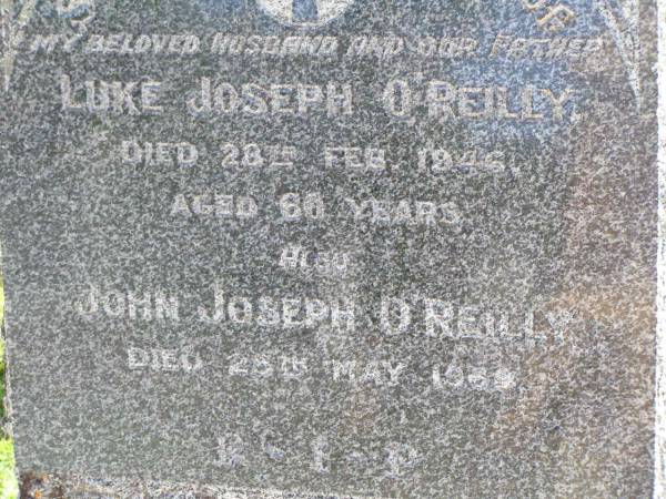 Luke Joseph O'REILLY, husband father,  | died 28 Feb 1946 aged 66? years;  | John Joseph O'REILLY,  | died 25 May 1969;  | Gleneagle Catholic cemetery, Beaudesert Shire  | 