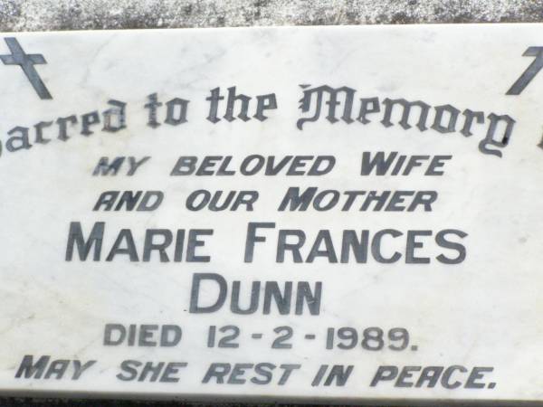 Marie Frances DUNN, wife mother,  | died 12-2-1989;  | Gleneagle Catholic cemetery, Beaudesert Shire  | 