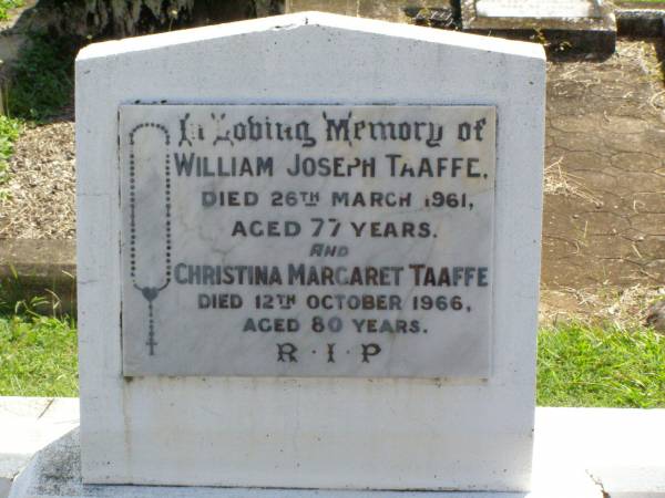 William Joseph TAAFFE,  | died 26 March 1961 aged 77 years;  | Christina Margaret TAAFFE,  | died 12 Oct 1966 aged 80 years;  | Gleneagle Catholic cemetery, Beaudesert Shire  | 