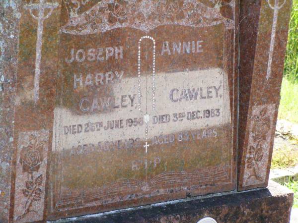 Joseph Harry CAWLEY,  | died 26 June 1956 aged 58 years;  | Annie CAWLEY,  | died 3 Dec 1983 aged 83 years;  | Gleneagle Catholic cemetery, Beaudesert Shire  | 