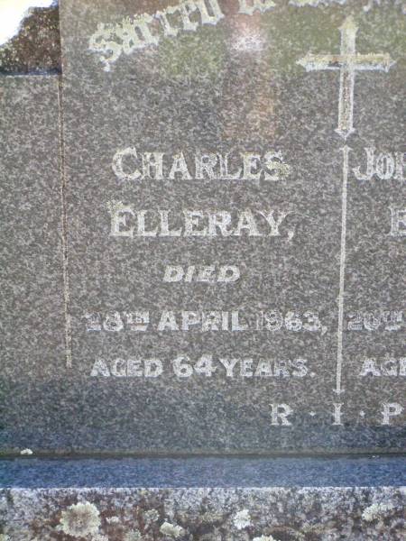 Charles (Chas) ELLERAY,  | died 28 April 1963 aged 64 years;  | John Roland ELLERAY,  | died 20 Nov 1964 aged 62 years;  | Gleneagle Catholic cemetery, Beaudesert Shire  | 