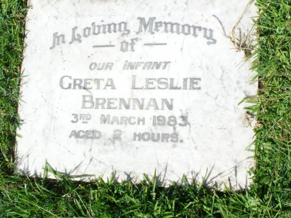 Greta Leslie BRENNAN, infant,  | died 3 March 1983 aged 2 hours;  | Gleneagle Catholic cemetery, Beaudesert Shire  | 