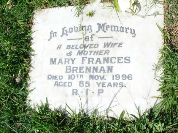 Mary Frances BRENNAN, wife mother,  | died 10 Nov 1996 aged 85 years;  | Gleneagle Catholic cemetery, Beaudesert Shire  | 