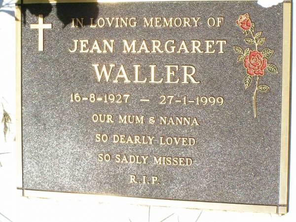 Jean Margaret WALLER,  | 16-8-1927 - 27-1-1999,  | mum nanna;  | Gleneagle Catholic cemetery, Beaudesert Shire  | 