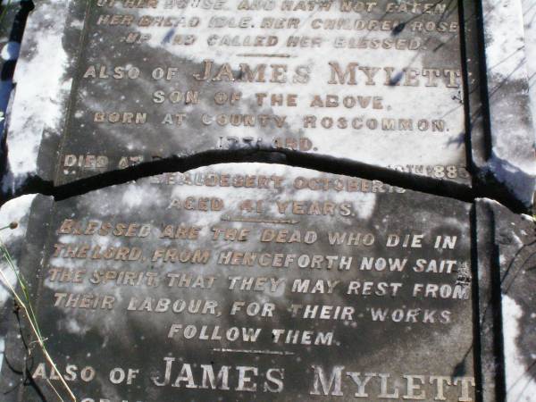 Honora MYLETT,  | native of County Roscommon Ireland,  | 24 years resident Beaudesert,  | died Beaudesert 7 Sept 1894 aged 90 years;  | James MYLETT, son,  | born County Roscommon Ireland,  | died Beaudesert 19 Oct 1886? aged 41 years;  | James MYLETT, grandson,  | died Beaudesert 1 June 1881 aged 4 years;  | Gleneagle Catholic cemetery, Beaudesert Shire  | 