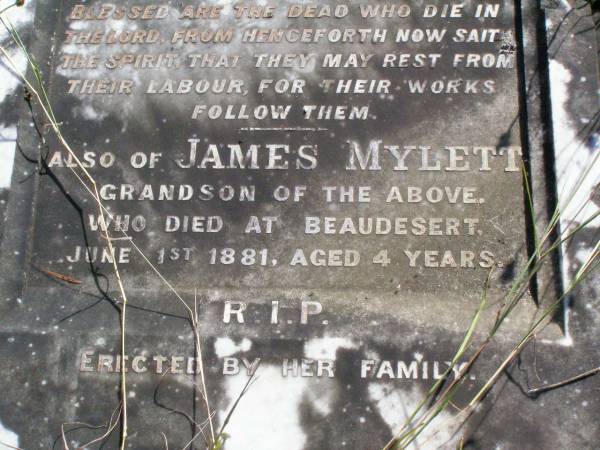 Honora MYLETT,  | native of County Roscommon Ireland,  | 24 years resident Beaudesert,  | died Beaudesert 7 Sept 1894 aged 90 years;  | James MYLETT, son,  | born County Roscommon Ireland,  | died Beaudesert 19 Oct 1886? aged 41 years;  | James MYLETT, grandson,  | died Beaudesert 1 June 1881 aged 4 years;  | Gleneagle Catholic cemetery, Beaudesert Shire  | 