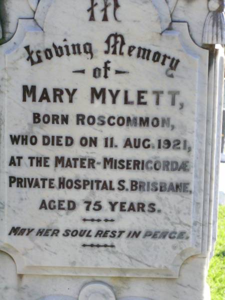 Mary MYLETT,  | born Roscommon,  | died 11 Aug 1921  | Mater Misericordae Private Hospital, Brisbane,  | aged 75 years;  | Gleneagle Catholic cemetery, Beaudesert Shire  | 