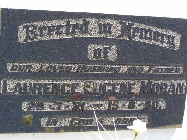 Laurence Eugene MORAN, husband father,  | 29-7-21 - 15-6-90;  | Gleneagle Catholic cemetery, Beaudesert Shire  | 