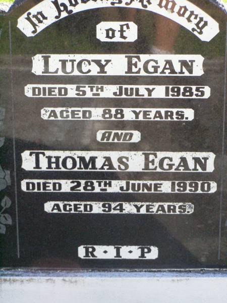 Lucy EGAN,  | died 5 July 1985 aged 88 years;  | Thomas EGAN,  | died 28 June 1990 aged 94 years;  | Gleneagle Catholic cemetery, Beaudesert Shire  | 