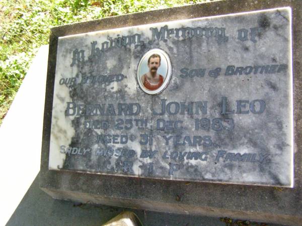 Bernard John LEO, son brother,  | died 25 Dec 1983 aged 31 years;  | Gleneagle Catholic cemetery, Beaudesert Shire  | 