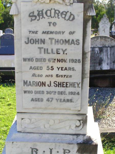 John Thomas TILLEY,  | died 6 Nov 1928 aged 55 years;  | Marion J. SHEEHY, sister,  | died 30 Dec 1924 aged 47 years;  | Gleneagle Catholic cemetery, Beaudesert Shire  | 