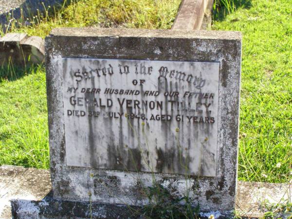 Gerald Vernon TILLEY, husband father,  | died 3 July 1948 aged 61 years;  | Gleneagle Catholic cemetery, Beaudesert Shire  | 