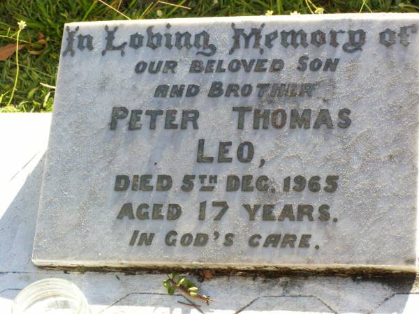Peter Thomas LEO, son brother,  | died 5 Dec 1965 aged 17 years;  | Gleneagle Catholic cemetery, Beaudesert Shire  | 