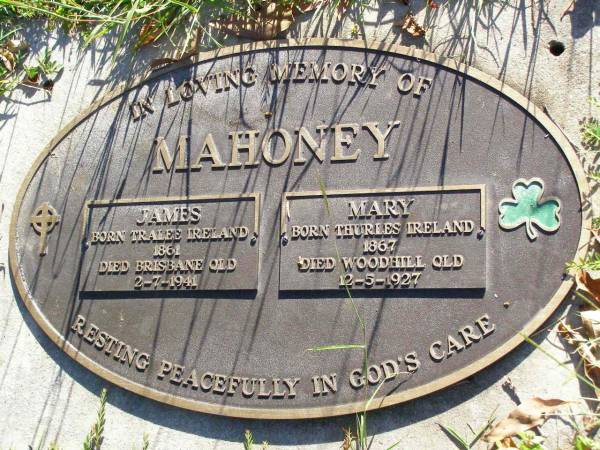 James MAHONEY,  | born Tralee Ireland 1861,  | died Brisbane Qld 2-7-1941;  | Mary MAHONEY,  | born Thurles Ireland 1867,  | died Woodhill Qld 12-5-1927;  | Gleneagle Catholic cemetery, Beaudesert Shire  | 