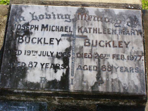 Joseph Michael BUCKLEY,  | died 19 July 1985 aged 87 years;  | Kathleen Mary BUCKLEY,  | died 26 Feb 1977 aged 68 years;  | Gleneagle Catholic cemetery, Beaudesert Shire  | 