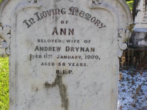 Ann, wife of Andrew DRYNAN,  | died 11 Jan 1900 aged 58 years;  | Gleneagle Catholic cemetery, Beaudesert Shire  | 