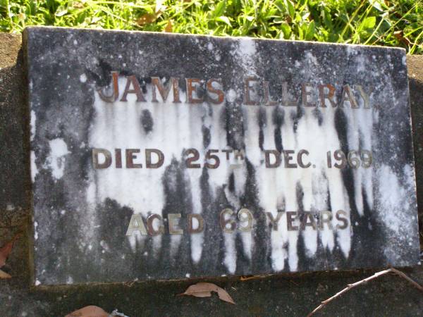 James ELLERAY,  | died 25 Dec 1969 aged 69 years;  | Gleneagle Catholic cemetery, Beaudesert Shire  | 