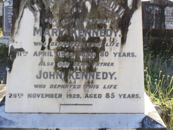 Mary KENNEDY, mother,  | died 11 April 1922 aged 80 years;  | John KENNEDY, father,  | died 29 Nov 1929 aged 85 years;  | Gleneagle Catholic cemetery, Beaudesert Shire  | 