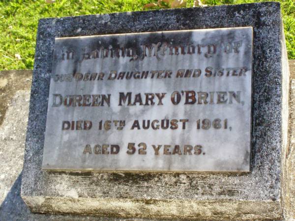 Doreen Mary O'BRIEN,  | daughter sister,  | died 16 August 1961 aged 52 years;  | Michael O'BRIEN,  | died 15 July 1985 aged 71 years;  | Gleneagle Catholic cemetery, Beaudesert Shire  | 