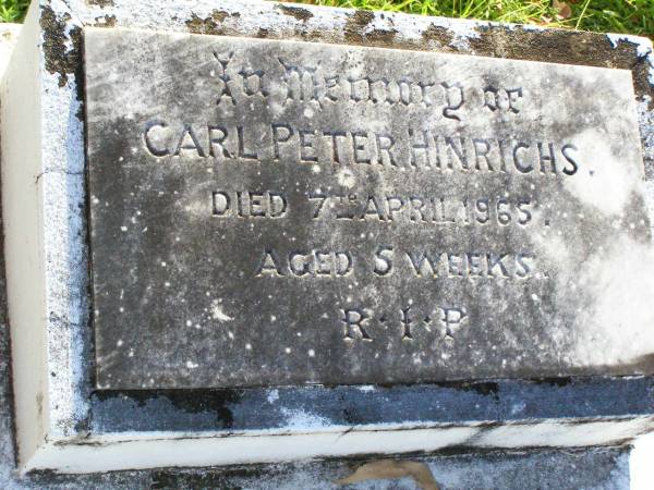 Carl Peter HINRICHS,  | died 7 April 1965 aged 5 weeks;  | Gleneagle Catholic cemetery, Beaudesert Shire  | 