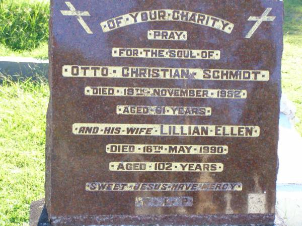 Otto Christian SCHMIDT,  | died 19 Nov 1952 aged 61 years;  | Lillian Ellen, wife,  | died 16 May 1990 aged 102 years;  | Gleneagle Catholic cemetery, Beaudesert Shire  | 