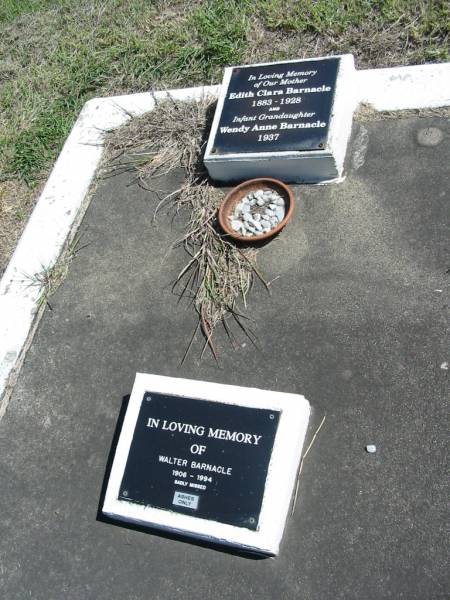 Edith Clara BARNACLE, mother,  | 1883 - 1928;  | Wendy Anne BARNACLE, infant grandaughter,  | 1937;  | Walter BARNACLE,  | 1906 - 1994;  | God's Acre cemetery, Archerfield, Brisbane  | 