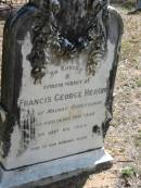 
Francis George HERON, late of Mackay Queensland, died 5 Sept 1904, 39th year;
Goodna General Cemetery, Ipswich.

