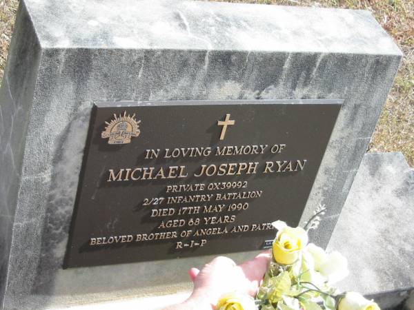 Michael Joseph RYAN  | 17 May 1990  | aged 68  | brother of Angela and Patrick?  |   | Goodna General Cemetery, Ipswich.  |   | 