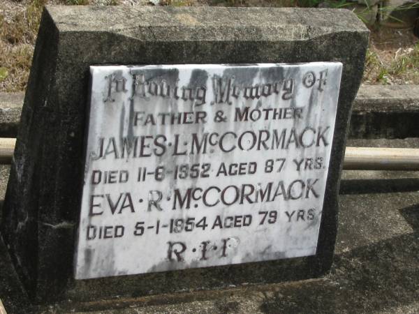 father James L. McCORMACK died 11-8-1952 aged 87 years;  | mother Eva R. McCORMACK died 5-1-1954 aged 79 years;  | Goodna General Cemetery, Ipswich.  | 