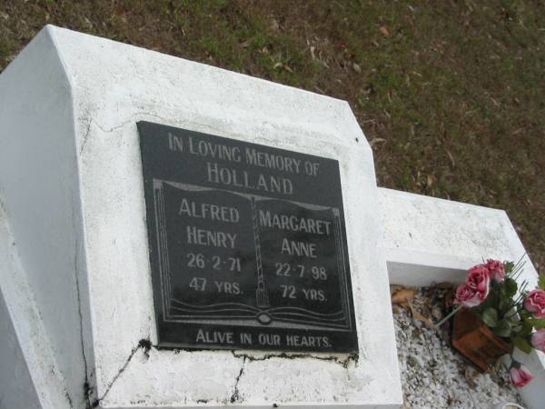 HOLLAND;  | Alfred Henry 26-2-71 47 years;  | Margaret Anne 22-7-98 72 years;  | Goodna General Cemetery, Ipswich.  | 