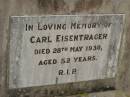 Carl EISENTRAGER, died 28 May 1930 aged 52 years; Goomeri cemetery, Kilkivan Shire 