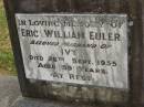 Eric William EULER, husband of Ivy, died 26 Sept 1955 aged 59 years; Goomeri cemetery, Kilkivan Shire 