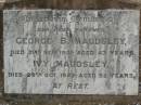 
parents;
George B. MAUDSLEY,
died 21 Sept 1931 aged 43 years;
Ivy MAUDSLEY,
died 28 Oct 1942 aged 52 years;
Goomeri cemetery, Kilkivan Shire
