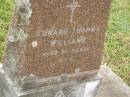 
Edward Thomas WILLIAMS,
aged 29 years;
Goomeri cemetery, Kilkivan Shire
