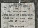 
John Walter LANGFORD,
father,
died 6 June 1944 aged 56 years;
Goomeri cemetery, Kilkivan Shire
