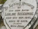 
Lurlene SECCOMBE,
sister,
died 18 Sept 1941 aged 10 days;
Goomeri cemetery, Kilkivan Shire
