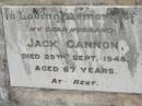 
Jack GANNON,
husband,
died 29 Sept 1948 aged 67 years;
Goomeri cemetery, Kilkivan Shire
