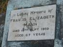 
Frances Elizabeth MANN,
died 13 Sept 1959 aged 67 years;
Goomeri cemetery, Kilkivan Shire
