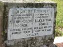 
Arthur Rogers HOOPER,
husband father,
died 25 Aug 1945 aged 64 years;
Lily Elfleda HOOPER,
wife mother,
died 23 Jan 1978 aged 84 years;
Goomeri cemetery, Kilkivan Shire
