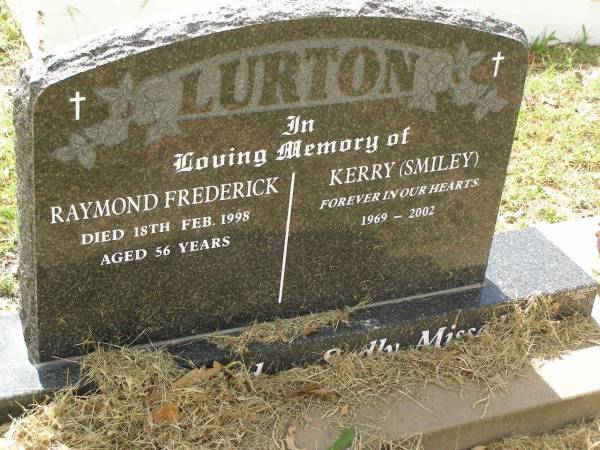 Raymond Frederick LURTON,  | died 18 Feb 1998 aged 56 years;  | Kerry (Smiley) LURTON,  | 1969 - 2002;  | Goomeri cemetery, Kilkivan Shire  | 