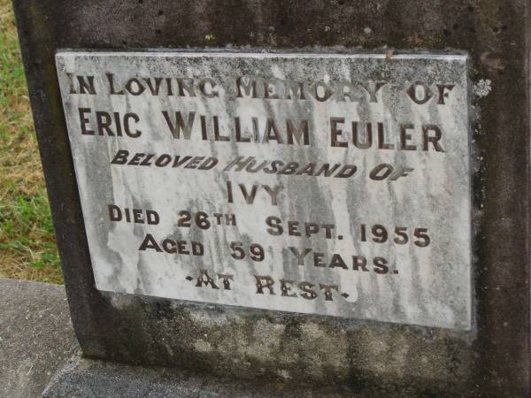 Eric William EULER,  | husband of Ivy,  | died 26 Sept 1955 aged 59 years;  | Goomeri cemetery, Kilkivan Shire  | 