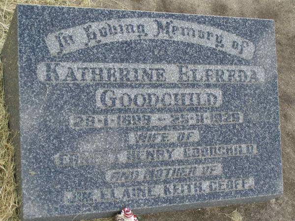 Katherine Elfreda GOODCHILD,  | 28-1-1899? - 25-11-1929,  | wife of Ernest Henry GOODCHILD,  | mother of Jim, Elaine, Keith & Geoff;  | Goomeri cemetery, Kilkivan Shire  | 
