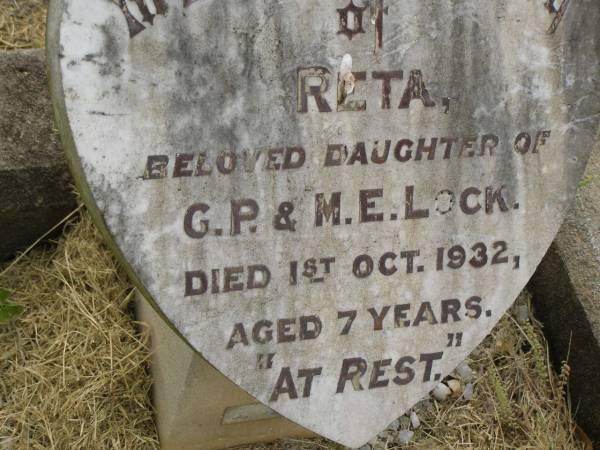 Rita,  | daughter of G.P. & M.E. LOCK,  | died 1 Oct 1932 aged 7 years;  | Goomeri cemetery, Kilkivan Shire  | 