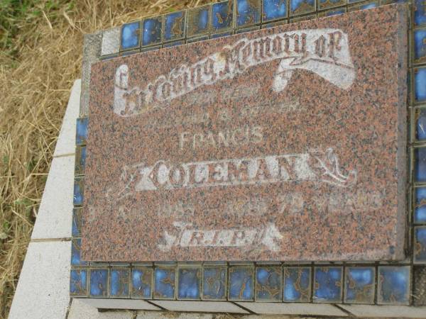 Francis COLEMAN,  | husband father,  | died 3 Aug 1986 aged 79 years;  | Goomeri cemetery, Kilkivan Shire  | 