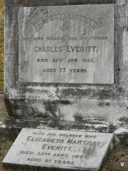 Charles EVERITT,  | husband father,  | died 29 Jan 1940 aged 77 years;  | Elizabeth Martha EVERITT,  | wife,  | died 22 Sept 1954 aged 91 years;  | Goomeri cemetery, Kilkivan Shire  | 