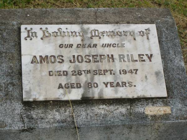 Amos Joseph RILEY,  | uncle,  | died 28 Sept 1947 aged 80 years;  | Goomeri cemetery, Kilkivan Shire  | 